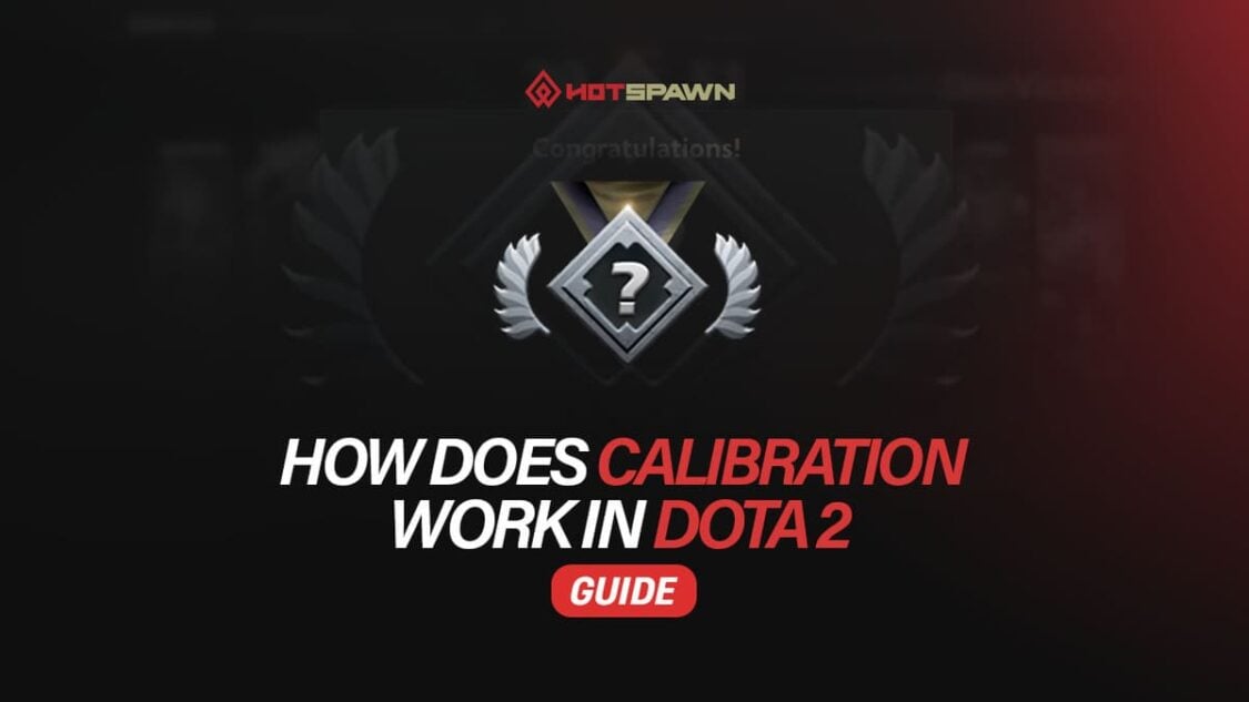 How Does Calibration Work in Dota 2? [Explained]