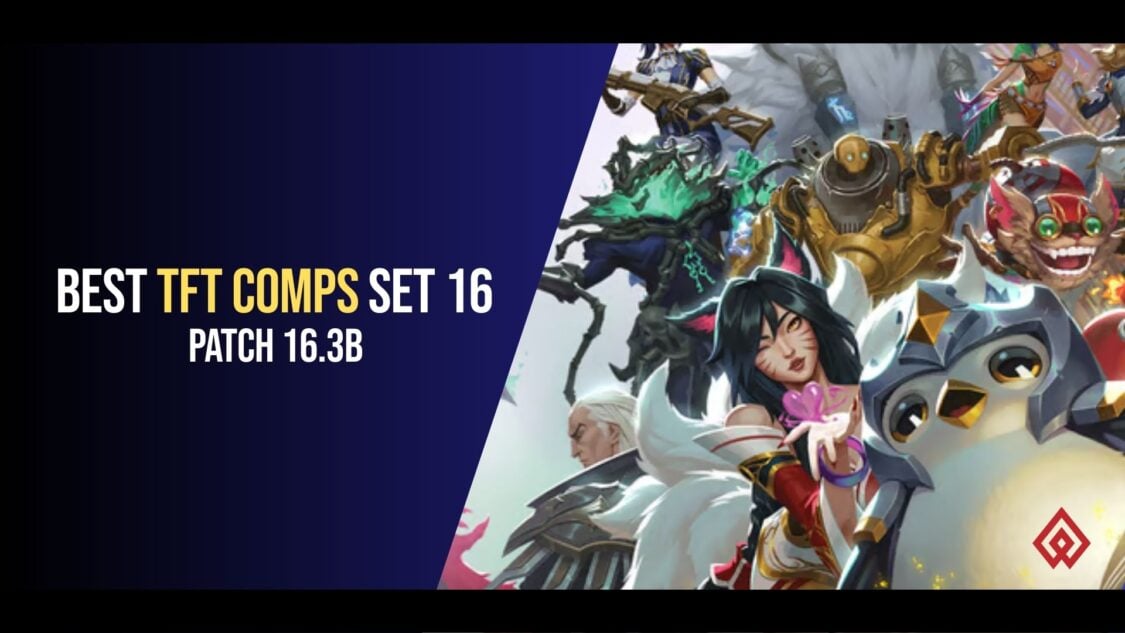Best TFT comps Set 16 Patch 16.3b