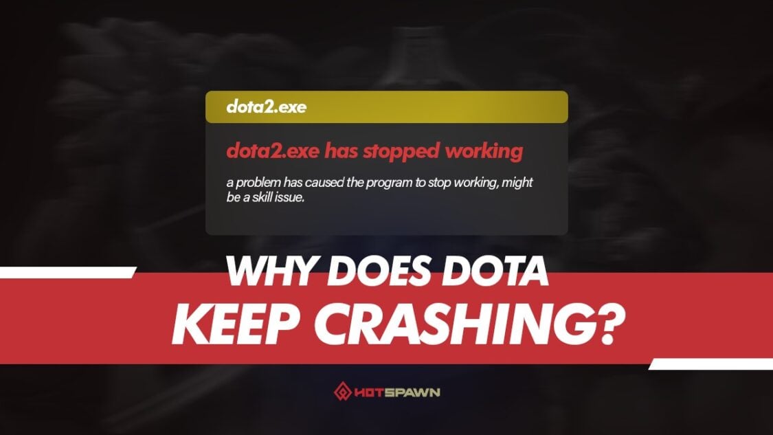 Why Does Dota 2 Keep Crashing [How to Fix]